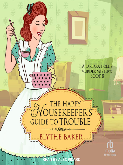 Title details for The Happy Housekeeper's Guide to Trouble by Blythe Baker - Available